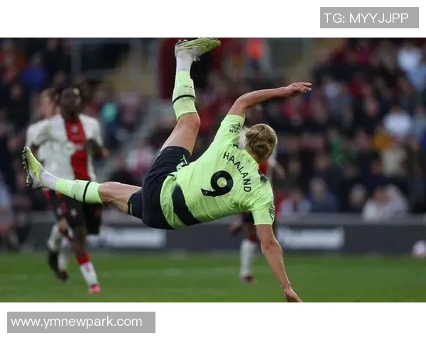 哈兰德的崛起与未来展望：足球天才如何改变比赛格局